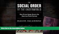 Best Ebook  The Social Order of the Underworld: How Prison Gangs Govern the American Penal System