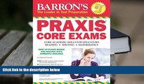Best Ebook  Barron s PRAXIS CORE EXAMS: Core Academic Skills for Educators  For Kindle