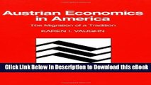 eBook Free Austrian Economics in America: The Migration of a Tradition (Historical Perspectives on