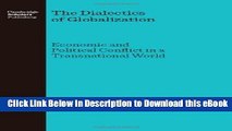 eBook Free The Dialectics of Globalization: Economic and Political Conflict in a Transnational