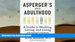 Kindle eBooks  Aspergers and Adulthood: A Guide to Working, Loving, and Living With Aspergers