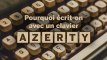 Pourquoi écrit-on sur un clavier AZERTY ?