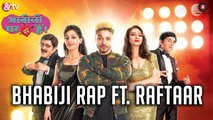 BhabiJi Rap Song - &TV Presents | Raftaar | Anmol Malik | BhabiJi Ghar Par Hain