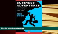 Best Ebook  Business Adventures: Twelve Classic Tales from the World of Wall Street  For Trial