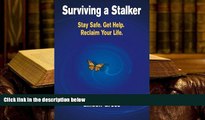 PDF [DOWNLOAD] Surviving a Stalker: Stay Safe. Avoid Conflict. Regain Your Life. READ ONLINE
