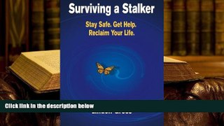 PDF [DOWNLOAD] Surviving a Stalker: Stay Safe. Avoid Conflict. Regain Your Life. READ ONLINE