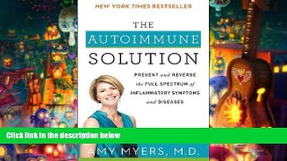 Read Online The Autoimmune Solution: Prevent and Reverse the Full Spectrum of Inflammatory