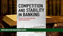Best Ebook  Competition and Stability in Banking: The Role of Regulation and Competition Policy