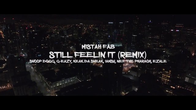 Mistah FAB feat Snoop Dogg, G-Eazy, Keak Da Sneak, IamSu, NEF The Pharaoh & Ezale Still Feelin It G-Mixx
