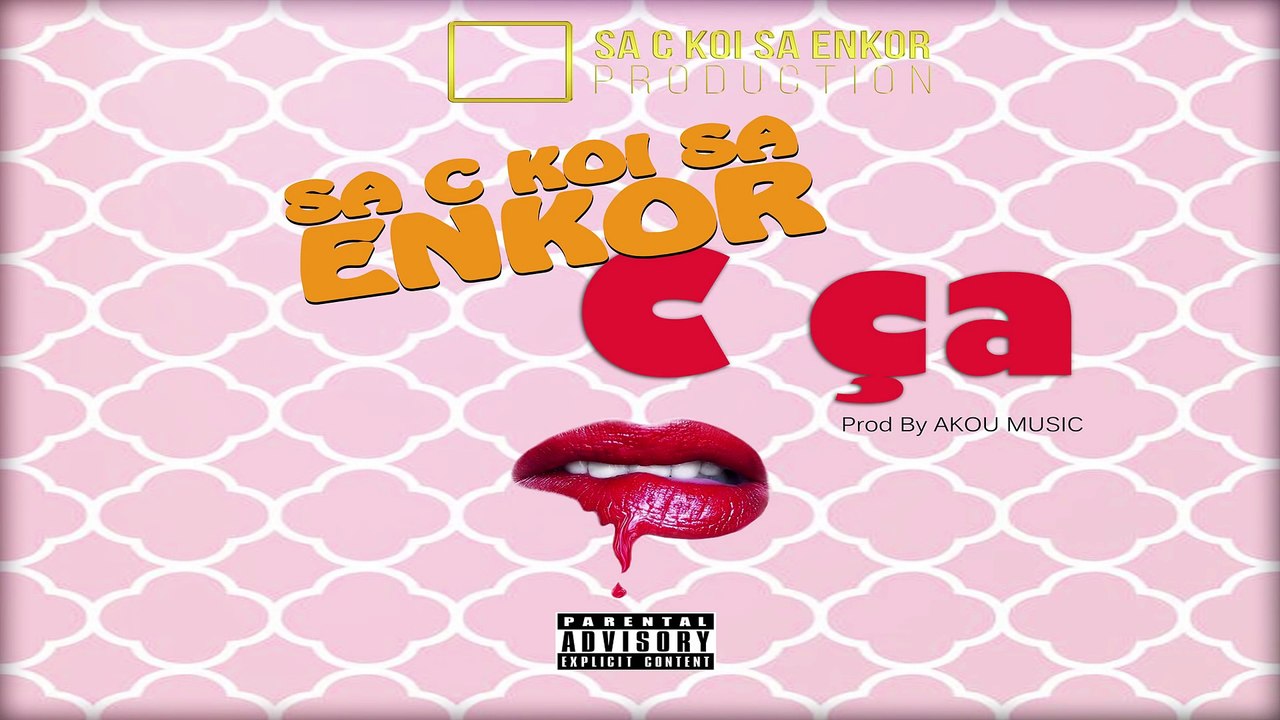 SA C KOI SA ENKOR - C ça (PROD BY AKOU MUSIC)