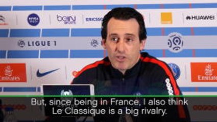 Marseille v PSG as big as El Clasico - Emery