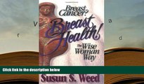 PDF  Breast Cancer? Breast Health!: The Wise Woman Way (Wise Woman Herbal) For Kindle