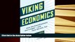 Best Ebook  Viking Economics: How the Scandinavians Got It Right-and How We Can, Too  For Online