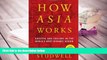 Popular Book  How Asia Works: Success and Failure in the World s Most Dynamic Region  For Trial
