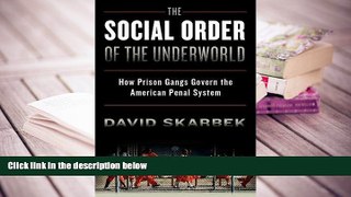 Best Ebook  The Social Order of the Underworld: How Prison Gangs Govern the American Penal System