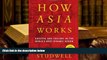 Best Ebook  How Asia Works: Success and Failure in the World s Most Dynamic Region  For Online