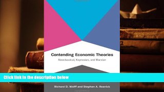 Best Ebook  Contending Economic Theories: Neoclassical, Keynesian, and Marxian (MIT Press)  For