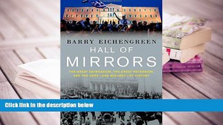 Best Ebook  Hall of Mirrors: The Great Depression, the Great Recession, and the Uses-and