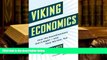 Best Ebook  Viking Economics: How the Scandinavians Got It Right-and How We Can, Too  For Full