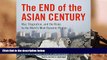 Popular Book  The End of the Asian Century: War, Stagnation, and the Risks to the World s Most