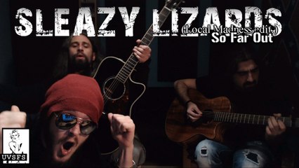 Sleazy Lizards - So Far Out [Local Madness Edit.]
