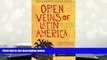 Popular Book  Open Veins of Latin America: Five Centuries of the Pillage of a Continent  For Full