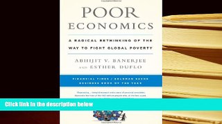 Best Ebook  Poor Economics: A Radical Rethinking of the Way to Fight Global Poverty  For Online