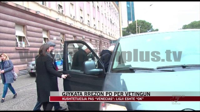 Kushtetuesja rrëzon PD-në: Vettingu mbetet në fuqi - News, Lajme - Vizion Plus
