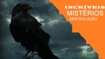 OS MISTÉRIOS INCRÍVEIS  !