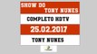 SHOW DO TONY NUNES (25.02.2017) ESPECIAL DE CARNAVAL - PARTE 02 DE 02 - HDTV || 720p