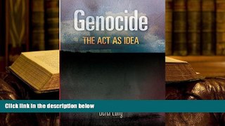 BEST PDF  Genocide: The Act as Idea (Pennsylvania Studies in Human Rights) READ ONLINE