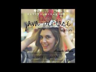 Eltina Minarolli - Java Pertace (Acoustic)