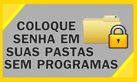 Como Colocar Senha Em Pastas (Sem Programas)