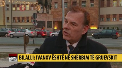 Bilalli: Ivanov dëshmoi se është në shërbim të Gruevskit