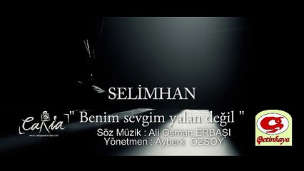 Selimhan - Benim Sevgim Yalan Değil