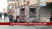 ZJARR NË NJË BANESË, SHPËTOJNË FAMILJARËT