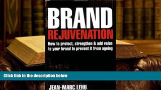 Best Ebook  Brand Rejuvenation: How to Protect, Strengthen and Add Value to Your Brand to Prevent