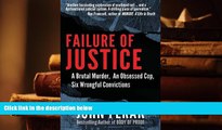 PDF [DOWNLOAD] Failure of Justice: A Brutal Murder, An Obsessed Cop, Six Wrongful Convictions