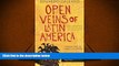 Popular Book  Open Veins of Latin America: Five Centuries of the Pillage of a Continent  For Trial