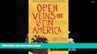 Popular Book  Open Veins of Latin America: Five Centuries of the Pillage of a Continent  For Kindle