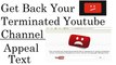 How to Get Back Terminated Youtube Channel ► Appeal Text