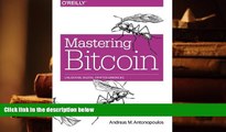 Best Ebook  Mastering Bitcoin: Unlocking Digital Cryptocurrencies  For Trial