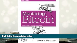 Best Ebook  Mastering Bitcoin: Unlocking Digital Cryptocurrencies  For Trial