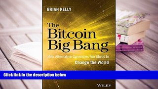 Popular Book  The Bitcoin Big Bang: How Alternative Currencies Are About to Change the World  For