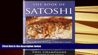 Best Ebook  The Book of Satoshi: The Collected Writings of Bitcoin Creator Satoshi Nakamoto  For