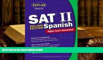 Best Ebook  Kaplan SAT II: Spanish 2004-2005 (Kaplan SAT Subject Tests: Spanish)  For Kindle