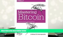 Popular Book  Mastering Bitcoin: Unlocking Digital Cryptocurrencies  For Full