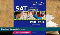 Best Ebook  Kaplan SAT Subject Test Spanish 2011-2012 (Kaplan SAT Subject Tests: Spanish)  For