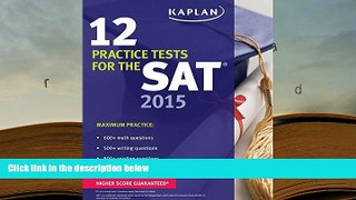 Popular Book  Kaplan 12 Practice Tests for the SAT 2015 (Kaplan Test Prep)  For Online