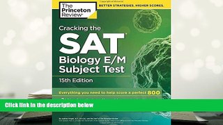 Best Ebook  Cracking the SAT Biology E/M Subject Test, 15th Edition (College Test Preparation)